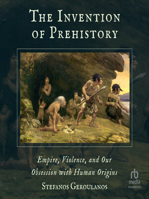 cover image of The Invention of Prehistory